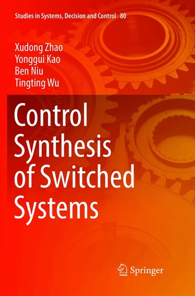 Xudong Zhao, Yonggui Kao, Ben Niu, Tingting Wu - Control Synthesis of Switched Systems, Häftad