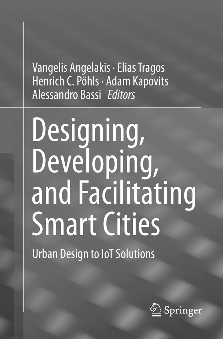 Vangelis Angelakis, Elias Tragos, Henrich C. Pöhls, Adam Kapovits, Alessandro Bassi - Designing, Developing, and Facilitating Smart Cities, Häftad