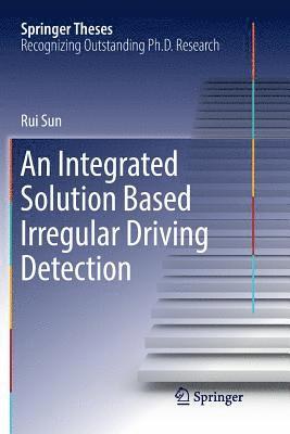 An Integrated Solution Based Irregular Driving Detection 1