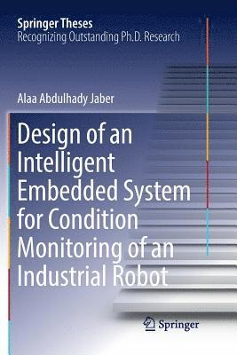 Design of an Intelligent Embedded System for Condition Monitoring of an Industrial Robot 1