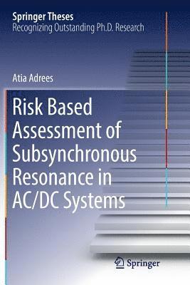 Atia Adrees - Risk Based Assessment of Subsynchronous Resonance in AC/DC Systems, Häftad