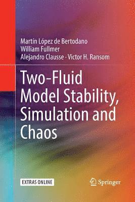 Two-Fluid Model Stability, Simulation and Chaos 1