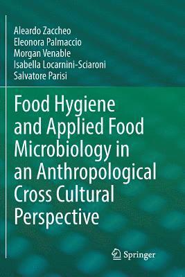 Food Hygiene and Applied Food Microbiology in an Anthropological Cross Cultural Perspective 1