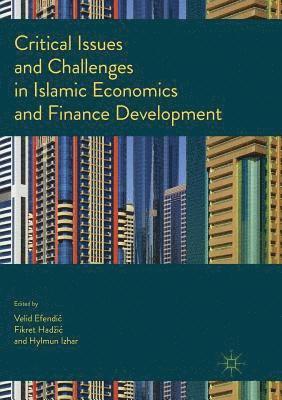 Velid Efendić, Fikret Hadžić, Hylmun Izhar, Velid Efendic, Fikret Hadzic, Fikret Hadic, Velid Efendi¿, Fikret Had¿i¿ - Critical Issues and Challenges in Islamic Economics and Finance Development, Häftad