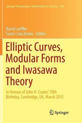 David Loeffler, Sarah Livia Zerbes - Elliptic Curves, Modular Forms and Iwasawa Theory, Häftad