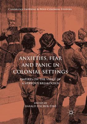 bokomslag Anxieties, Fear and Panic in Colonial Settings