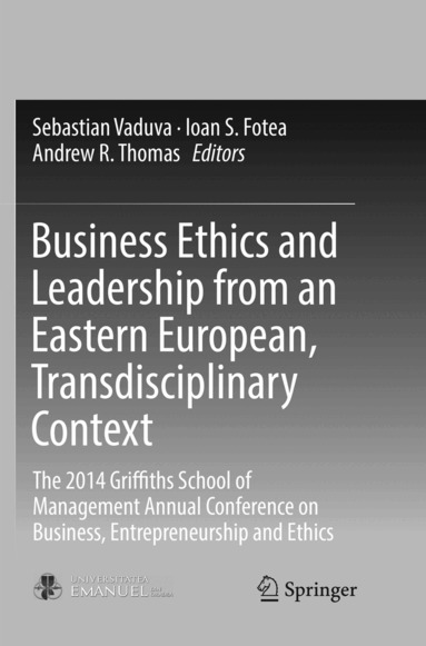 Sebastian Vaduva, Ioan S. Fotea, Andrew R. Thomas - Business Ethics and Leadership from an Eastern European, Transdisciplinary Context, Häftad