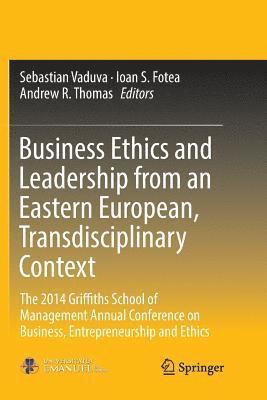 Sebastian Vaduva, Ioan S. Fotea, Andrew R. Thomas - Business Ethics and Leadership from an Eastern European, Transdisciplinary Context, Häftad