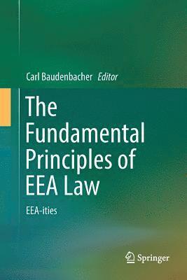Carl Baudenbacher - Fundamental Principles of EEA Law, Häftad