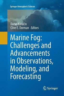 Darko Koračin, Clive E. Dorman, Darko Kora&#269;in, Darko Koracin, Darko Kora¿in - Marine Fog: Challenges and Advancements in Observations, Modeling, and Forecasting, Häftad
