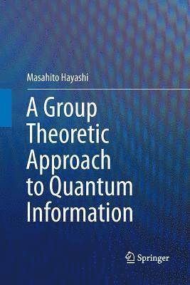 bokomslag A Group Theoretic Approach to Quantum Information