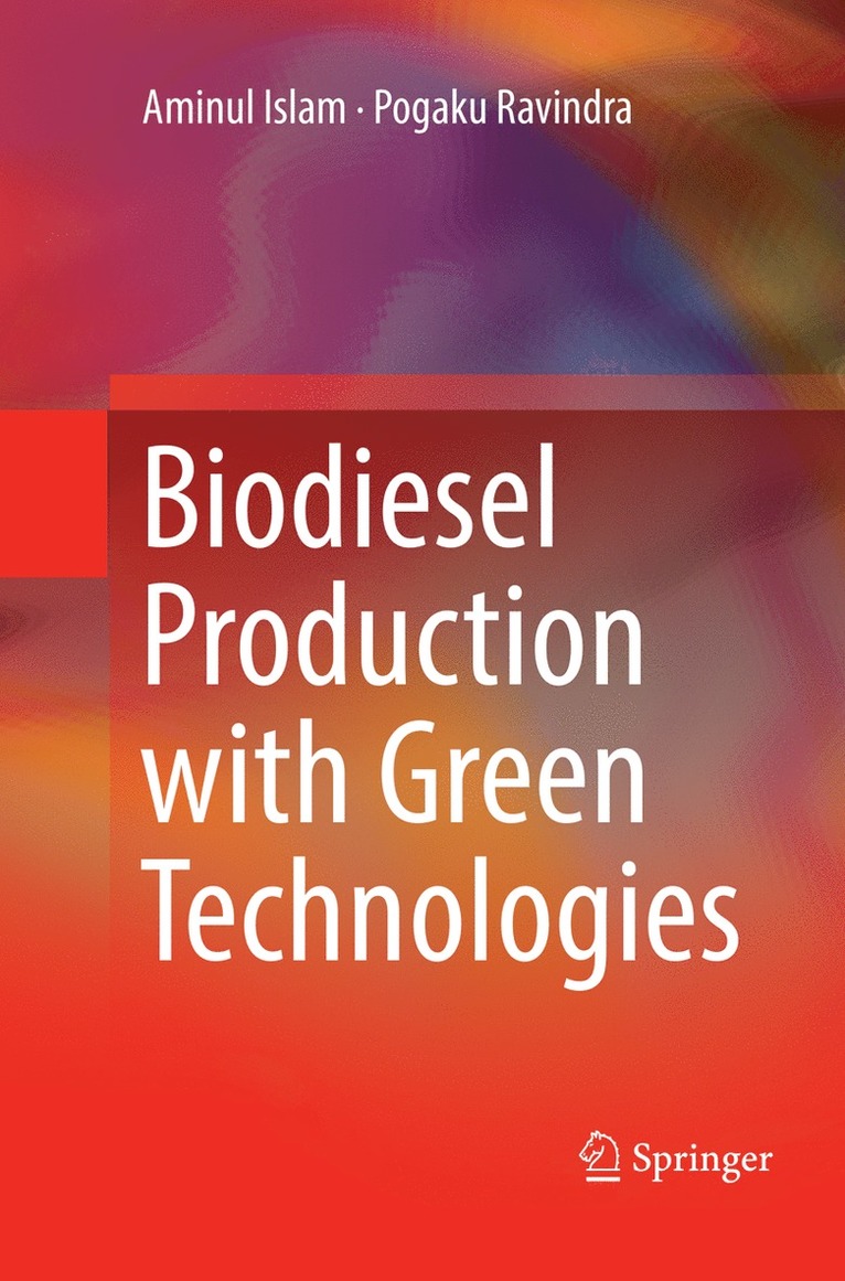 Aminul Islam, Pogaku Ravindra - Biodiesel Production with Green Technologies, Häftad