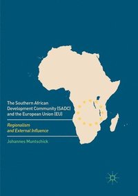bokomslag The Southern African Development Community (SADC) and the European Union (EU)