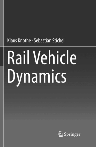 Klaus Knothe, Sebastian Stichel - Rail Vehicle Dynamics, Häftad