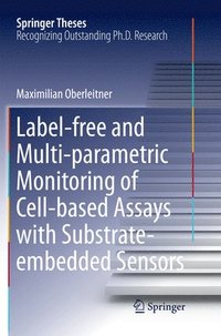 bokomslag Label-free and Multi-parametric Monitoring of Cell-based Assays with Substrate-embedded Sensors