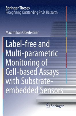 bokomslag Label-free and Multi-parametric Monitoring of Cell-based Assays with Substrate-embedded Sensors