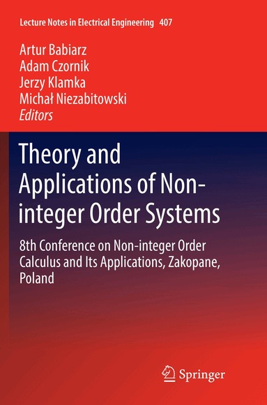 Artur Babiarz, Adam Czornik, Jerzy Klamka, Michał Niezabitowski - Theory and Applications of Non-integer Order Systems, Häftad
