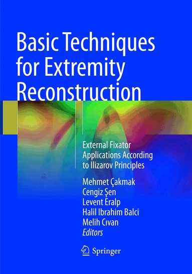 Mehmet Çakmak, Cengiz Şen, Levent Eralp, Halil Ibrahim Balci, Melih Civan - Basic Techniques for Extremity Reconstruction, Häftad