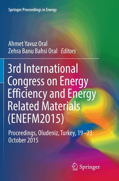 Ahmet Yavuz Oral, Zehra Banu Bahsi Oral - 3rd International Congress on Energy Efficiency and Energy Related Materials (ENEFM2015), Häftad