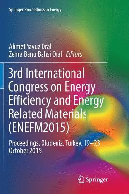 3rd International Congress on Energy Efficiency and Energy Related Materials (ENEFM2015) 1