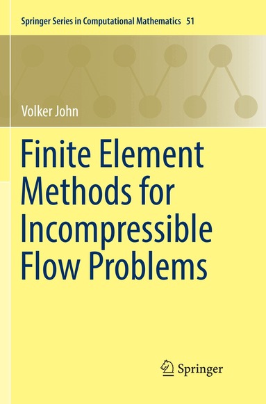 Volker John - Finite Element Methods for Incompressible Flow Problems, Häftad