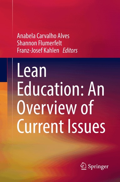 Anabela Carvalho Alves, Shannon Flumerfelt, Franz-Josef Kahlen - Lean Education: An Overview of Current Issues, Häftad