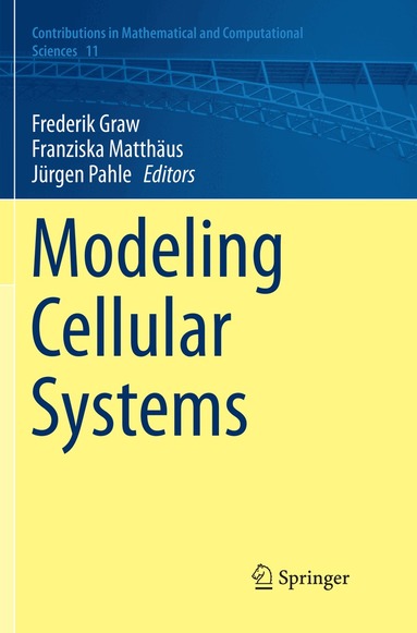 Frederik Graw, Franziska Matthäus, Jürgen Pahle - Modeling Cellular Systems, Häftad