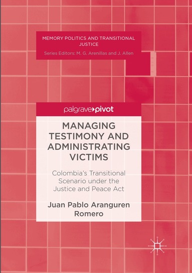 Juan Pablo Aranguren Romero - Managing Testimony and Administrating Victims, Häftad