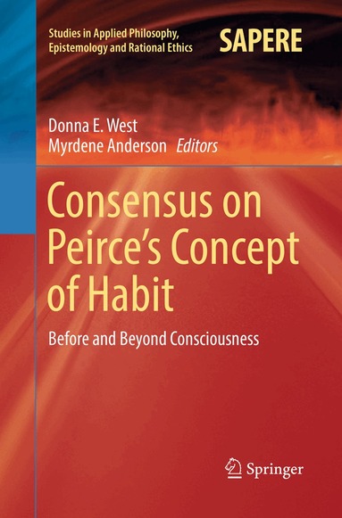 Donna E. West, Myrdene Anderson - Consensus on Peirce’s Concept of Habit, Häftad