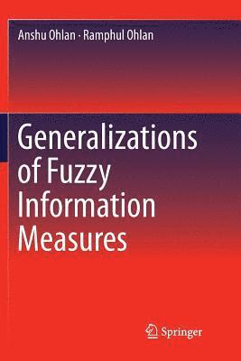 Generalizations of Fuzzy Information Measures 1