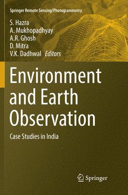 S. Hazra, A. Mukhopadhyay, A. R. Ghosh, D. Mitra, V. K. Dadhwal - Environment and Earth Observation, Häftad