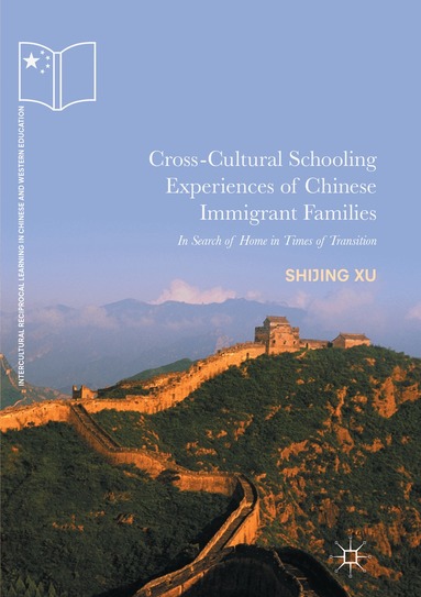 Shijing Xu - Cross-Cultural Schooling Experiences of Chinese Immigrant Families, Häftad