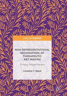 bokomslag Non-Representational Geographies of Therapeutic Art Making