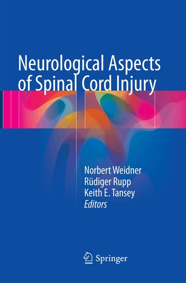 Norbert Weidner, Rüdiger Rupp, Keith E. Tansey - Neurological Aspects of Spinal Cord Injury, Häftad