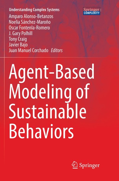 Amparo Alonso-Betanzos, Noelia Sánchez-Maroño, Oscar Fontenla-Romero, J. Gary Polhill, Tony Craig, Javier Bajo, Juan Manuel Corchado - Agent-Based Modeling of Sustainable Behaviors, Häftad