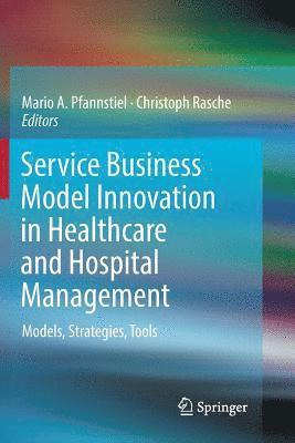 Service Business Model Innovation in Healthcare and Hospital Management 1