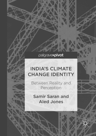 Samir Saran, Aled Jones - India's Climate Change Identity, Häftad