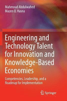 Mahmoud Abdulwahed, Mazen O. Hasna - Engineering and Technology Talent for Innovation and Knowledge-Based Economies, Häftad