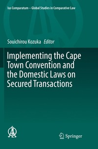 bokomslag Implementing the Cape Town Convention and the Domestic Laws on Secured Transactions