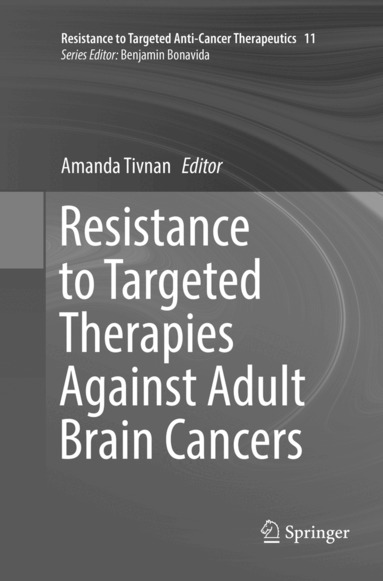 Amanda Tivnan - Resistance to Targeted Therapies Against Adult Brain Cancers, Häftad