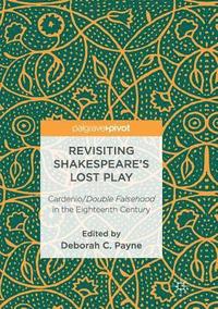 bokomslag Revisiting Shakespeares Lost Play