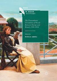 bokomslag The Transatlantic Circulation of Novels Between Europe and Brazil, 1789-1914