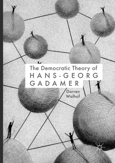 Darren Walhof - Democratic Theory of Hans-Georg Gadamer, Häftad