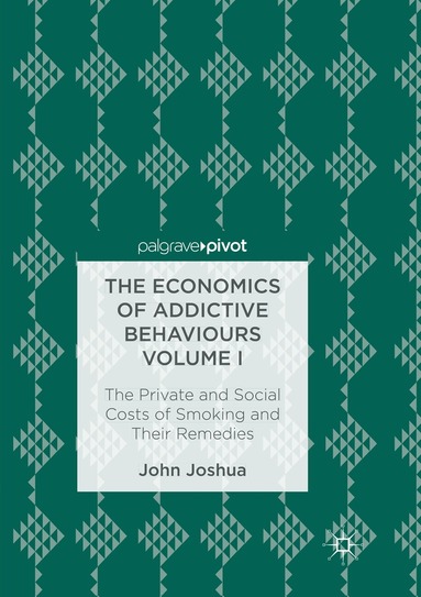 John Joshua - Economics of Addictive Behaviours Volume I, Häftad