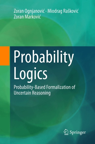 Zoran Ognjanović, Miodrag Rašković, Zoran Marković - Probability Logics, Häftad