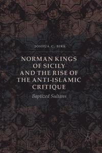 bokomslag Norman Kings of Sicily and the Rise of the Anti-Islamic Critique