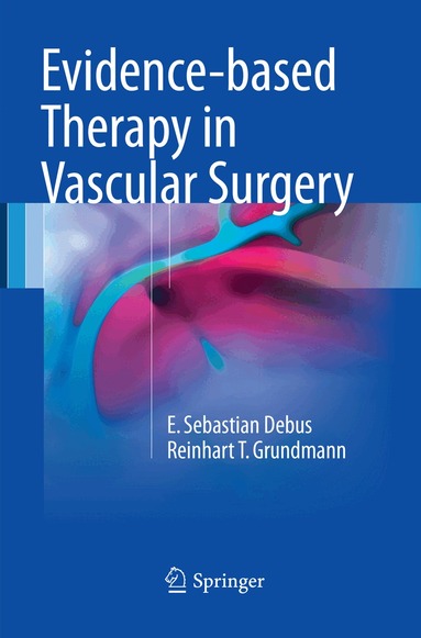 E. Sebastian Debus, Reinhart T. Grundmann - Evidence-based Therapy in Vascular Surgery, Häftad