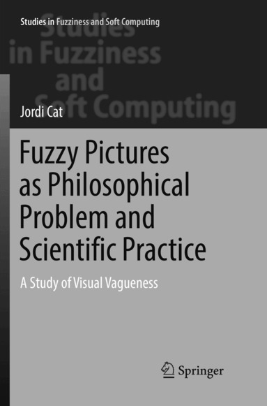 Jordi Cat - Fuzzy Pictures as Philosophical Problem and Scientific Practice, Häftad