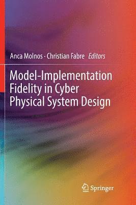 bokomslag Model-Implementation Fidelity in Cyber Physical System Design