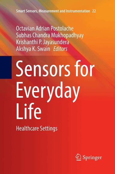 Octavian Adrian Postolache, Subhas Chandra Mukhopadhyay, Krishanthi P. Jayasundera, Akshya K. Swain - Sensors for Everyday Life, Häftad